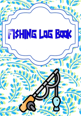 Fishing Fishing Logbook: Bass Fishing Logbook Size 7x10 - Best - Time #  Saltwater Cover Matte 110 Pages Quality Print. (Paperback)