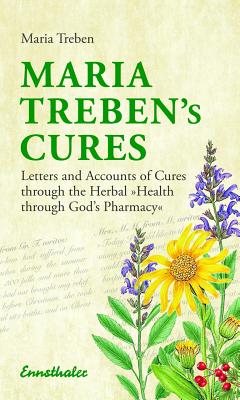 Cover for Maria Treben's Cures: Letters and Accounts of Cures Through the Herbal Health Through God's Pharmacy