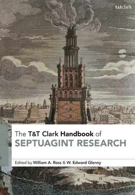 T&t Clark Handbook of Septuagint Research (T&t Clark Handbooks)