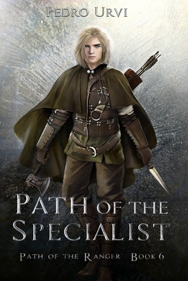 Path of the Specialist: (Path of the Ranger Book 6) By Pedro Urvi Cover Image