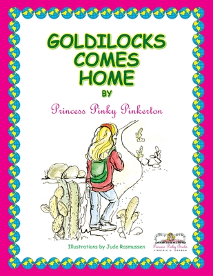 Goldilocks Comes Home By Princess Pinky Pinkerton, Jude Rasmussen (Illustrator) Cover Image