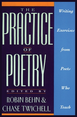 The Practice of Poetry: Writing Exercises From Poets Who Teach By Robin Behn Cover Image