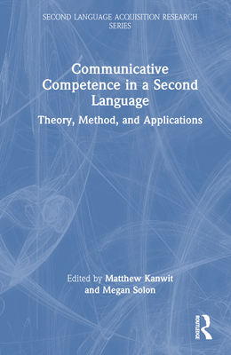 Communicative Competence in a Second Language: Theory, Method, and ...