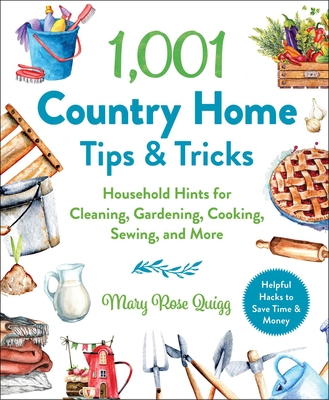 1,001 Country Home Tips & Tricks: Household Hints for Cleaning, Gardening, Cooking, Sewing, and More (1,001 Tips & Tricks) Cover Image