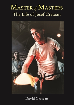 Master of Masters: The Life of Josef Cretzan By David Cretzan Cover Image