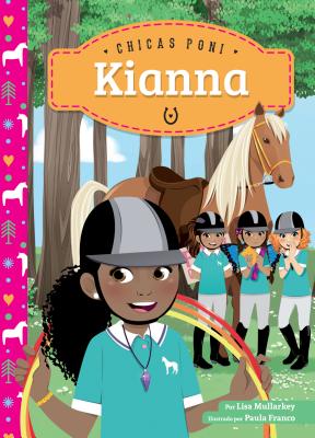 Kianna (Spanish Version) (Chicas Poni (Pony Girls)) By Lisa Mullarkey, Paula Franco (Illustrator) Cover Image