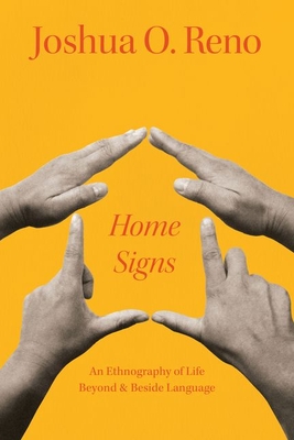 Home Signs: An Ethnography of Life beyond and beside Language Cover Image