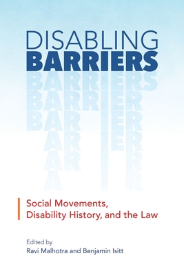Disabling Barriers: Social Movements, Disability History, and the Law (Disability Culture and Politics) By Ravi Malhotra (Editor) Cover Image