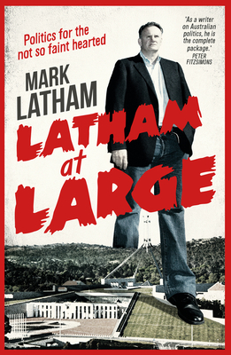 Latham at Large: Mark Latham Cover Image