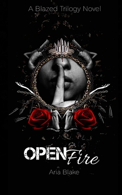 Open Fire: A Mafia Romance (The Blazed Trilogy #1)