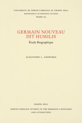Germain Nouveau Dit Humilis: �tude Biographique (North Carolina Studies in the Romance Languages and Literatu #220)