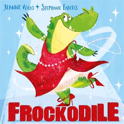 Frockodile By Jeanne Willis, Stephanie Laberis (Illustrator) Cover Image