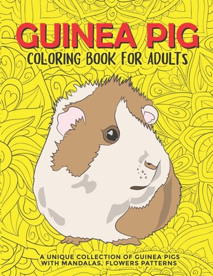 Guinea Pig Coloring Book for Adults: An Adult Coloring Pages with Beautiful  and Relaxing Guinea Pig Designs A Stress Relief Coloring Book for adults G  (Paperback)