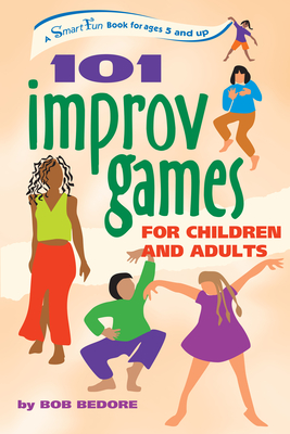 101 Improv Games for Children and Adults: Fun and Creativity with Improvisation and Acting (Smartfun Activity Books) cover