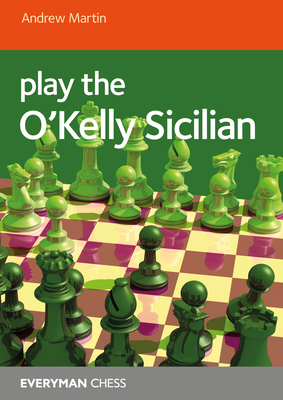 Play the O'Kelly Sicilian By Andrew Martin Cover Image