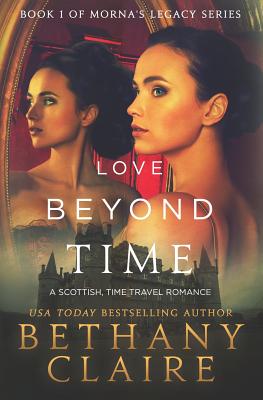 Love Beyond Time: A Scottish, Time Travel Romance (Morna's Legacy #1)