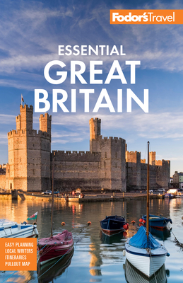 Fodor's Essential Great Britain: With the Best of England, Scotland & Wales (Full-Color Travel Guide) Cover Image