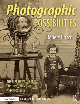 Photographic Possibilities: The Expressive Use of Concepts, Ideas, Materials, and Processes Cover Image
