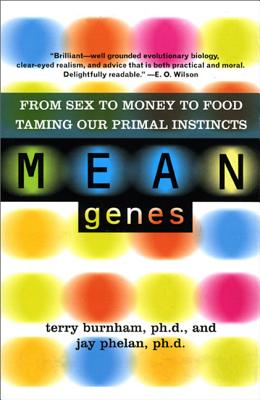 Mean Genes: From Sex To Money To Food: Taming Our Primal Instincts Cover Image