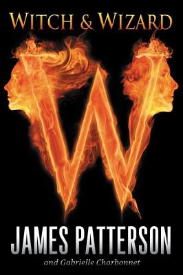 Witch & Wizard By James Patterson, Gabrielle Charbonnet Cover Image