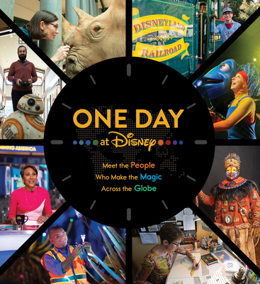 One Day at Disney: Meet the People Who Make the Magic Across the Globe (Disney Editions Deluxe) By Bruce Steele, Bob Iger (Foreword by) Cover Image