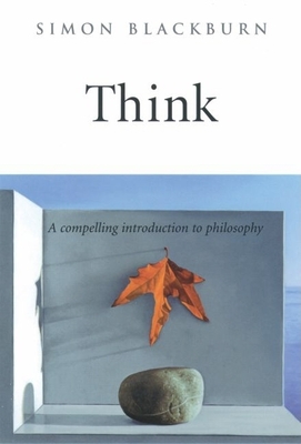 Think: A Compelling Introduction to Philosophy By Simon Blackburn Cover Image