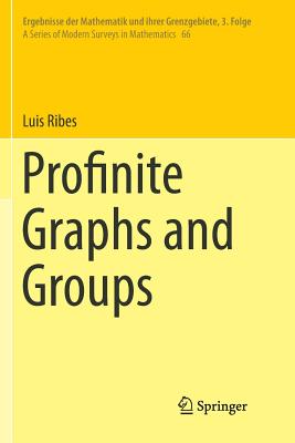 Profinite Graphs and Groups (Ergebnisse Der Mathematik Und Ihrer Grenzgebiete. 3. Folge / #66) Cover Image