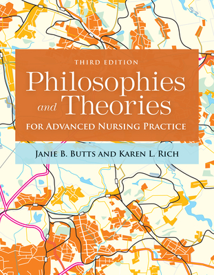 Philosophies and Theories for Advanced Nursing Practice By Janie B. Butts, Karen L. Rich Cover Image