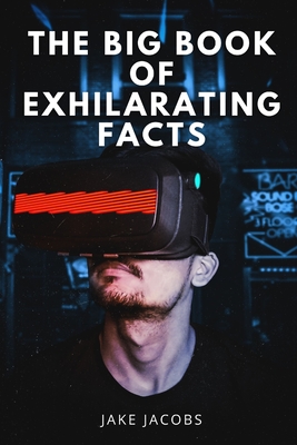 The Big Book of Exhilarating Facts (The Big Books of Facts #18)