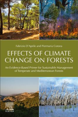 Effects of Climate Change on Forests: An Evidence-Based Primer for Sustainable Management of Temperate and Mediterranean Forests By Fabrizio D'Aprile, Piermaria Corona Cover Image