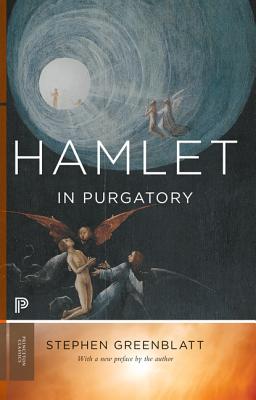 Hamlet in Purgatory: Expanded Edition (Princeton Classics #4) By Stephen Greenblatt Cover Image