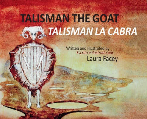 Talisman the Goat / Talisman la Cabra - (Bilingual) By Laura Facey, Laura Facey (Illustrator), Elethea Rickham (Translator) Cover Image