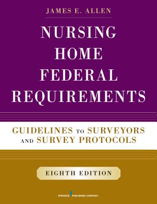 Nursing Home Federal Requirements: Guidelines to Surveyors and Survey Protocols Cover Image