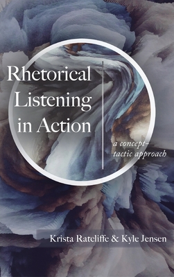Rhetorical Listening in Action: A Concept-Tactic Approach Cover Image