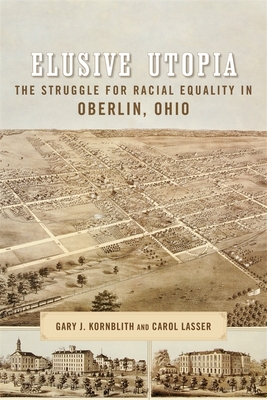 Elusive Utopia: The Struggle for Racial Equality in Oberlin, Ohio (Antislavery) Cover Image