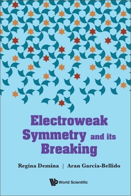 Electroweak Symmetry and Its Breaking By Regina Demina, Aran Garcia-Bellido Cover Image