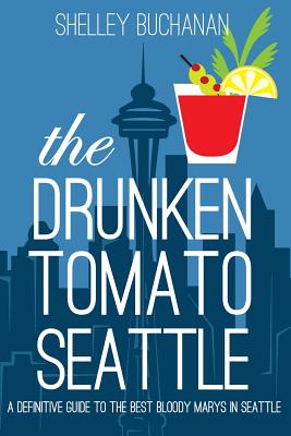 The Drunken Tomato: Seattle Cover Image