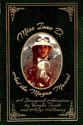 Miss Ione D and the Mayan Marvel: A Steampunk Adventure (Adventures of Ione D #1) Cover Image