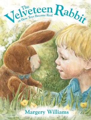 The Velveteen Rabbit: or How Toys Become Real By Margery Williams, Maria Berg (Illustrator) Cover Image