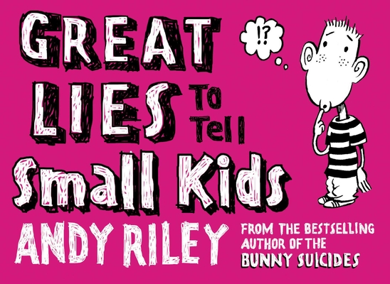 Great Lies to Tell Small Kids By Andy Riley Cover Image