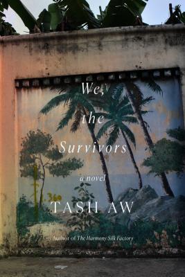 We, the Survivors: A Novel By Tash Aw Cover Image