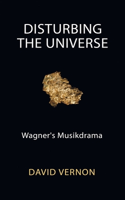 Disturbing the Universe: Wagner's Musikdrama Cover Image