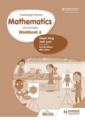 Cambridge Primary Mathematics Workbook 6 Second Edition: Hodder Education Group By Steph King, Josh Lury Cover Image