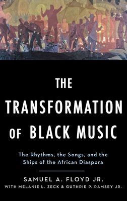 The Transformation of Black Music: The Rhythms, the Songs, and the Ships of the African Diaspora Cover Image