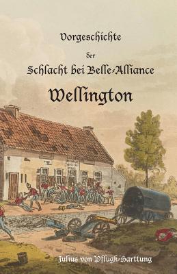 Vorgeschichte der Schlacht bei Belle-Alliance: Wellington Cover Image