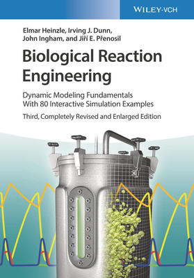 Biological Reaction Engineering: Dynamic Modeling Fundamentals with 80 Interactive Simulation Examples Biological Reaction Engineering: Dynamic Modeling Fundamentals with 80 Interactive Simulation Examples cover