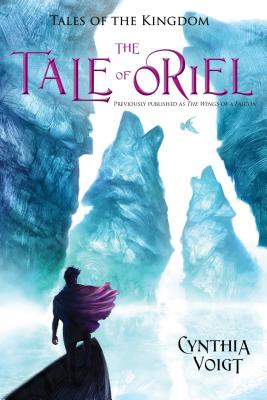 The Tale of Oriel (Tales of the Kingdom #3) By Cynthia Voigt Cover Image