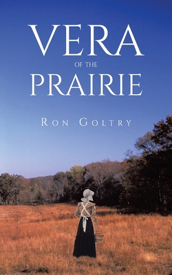Vera of the Prairie By Ron Goltry Cover Image