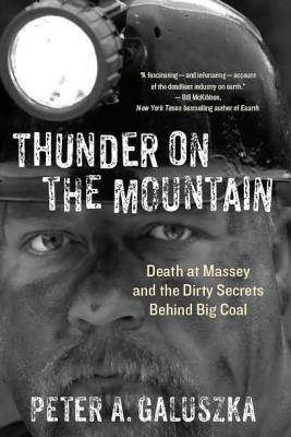Thunder on the Mountain: Death at Massey and the Dirty Secrets behind Big Coal