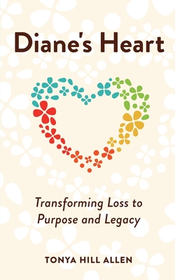 Diane's Heart: Transforming Loss to Purpose and Legacy Cover Image